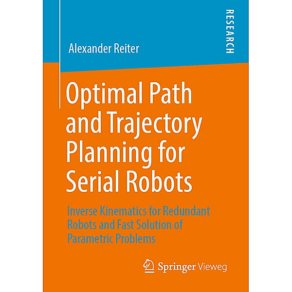 Optimal Path and Trajectory Planning for Serial Robots, Alexander Reiter