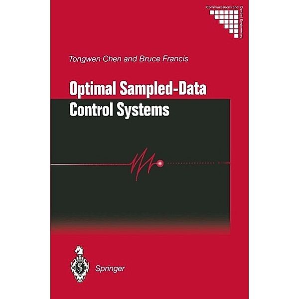 Optimal Sampled-Data Control Systems / Communications and Control Engineering, Tongwen Chen, Bruce A. Francis