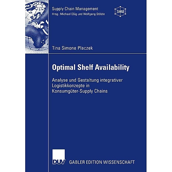 Optimal Shelf Availability / Supply Chain Management, Tina Simone Placzek