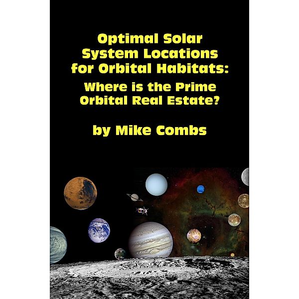 Optimal Solar System Locations for Orbital Habitats, Mike Combs