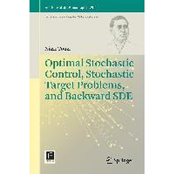 Optimal Stochastic Control, Stochastic Target Problems, and Backward SDE / Fields Institute Monographs Bd.29, Nizar Touzi