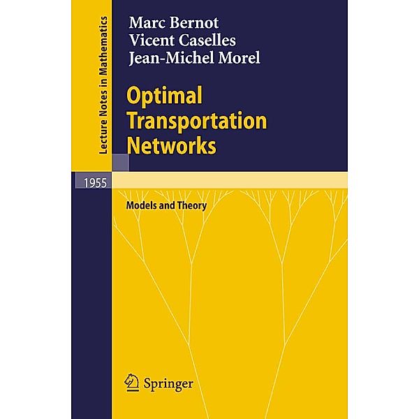 Optimal Transportation Networks / Lecture Notes in Mathematics Bd.1955, Marc Bernot, Vicent Caselles, Jean-Michel Morel