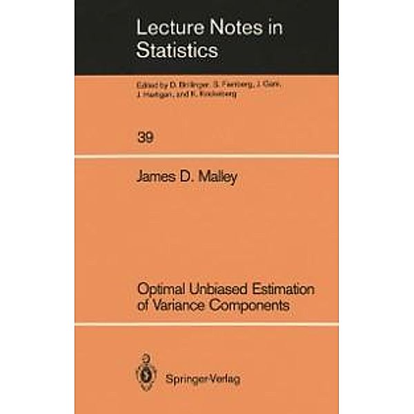 Optimal Unbiased Estimation of Variance Components / Lecture Notes in Statistics Bd.39, James D. Malley