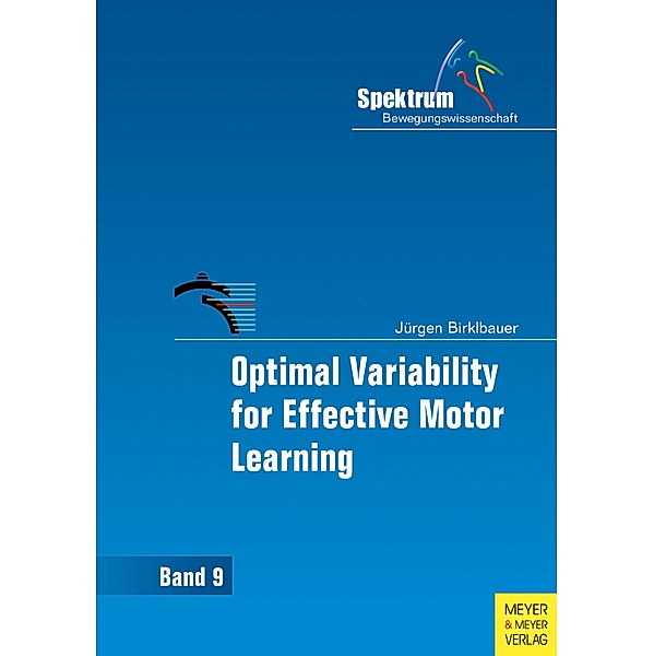 Optimal Variability for Effective Motor Learning / Spektrum Bewegungswissenschaft, Jürgen Birklbauer