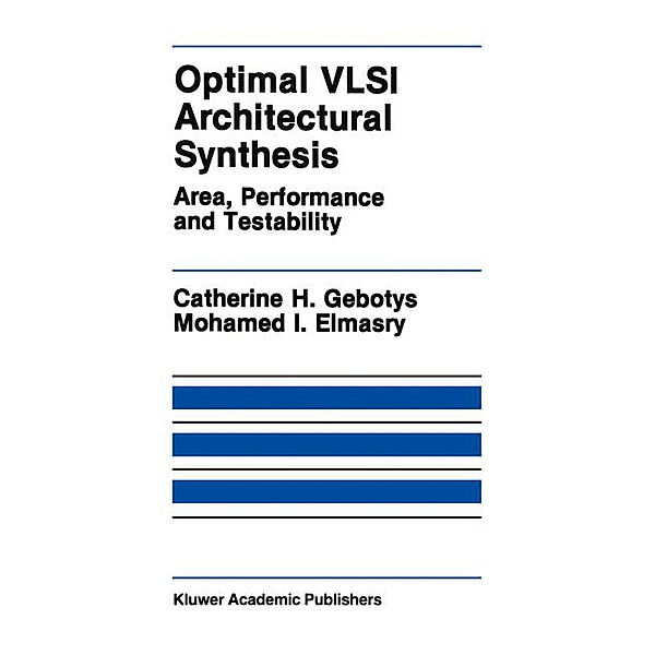 Optimal VLSI Architectural Synthesis, Catherine H. Gebotys, Mohamed I. Elmasry