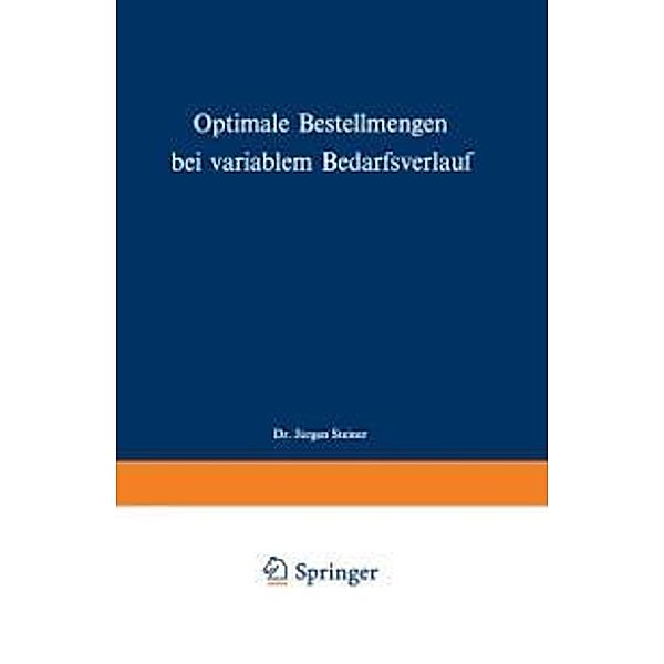 Optimale Bestellmengen bei variablem Bedarfsverlauf / Schriften zur theoretischen und angewandten Betriebswirtschaftslehre Bd.13, Jürgen Steiner