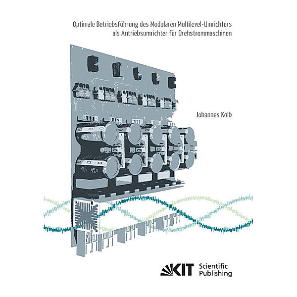 Optimale Betriebsführung des Modularen Multilevel-Umrichters als Antriebsumrichter für Drehstrommaschinen, Johannes Kolb