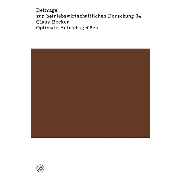 Optimale Betriebsgrößen / Beiträge zur betriebswirtschaftlichen Forschung Bd.34, Claus Becker