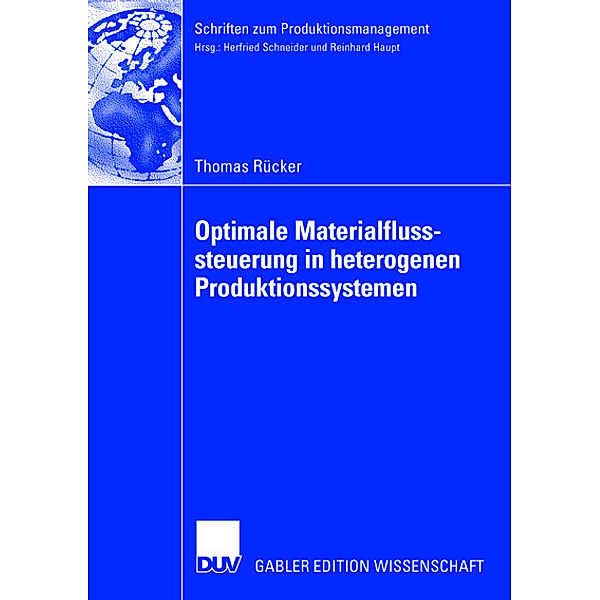 Optimale Materialflusssteuerung in heterogenen Produktionssystemen, Thomas Rücker