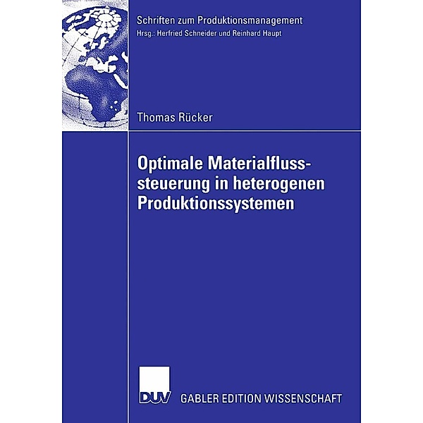 Optimale Materialflusssteuerung in heterogenen Produktionssystemen / Schriften zum Produktionsmanagement, Thomas Rücker