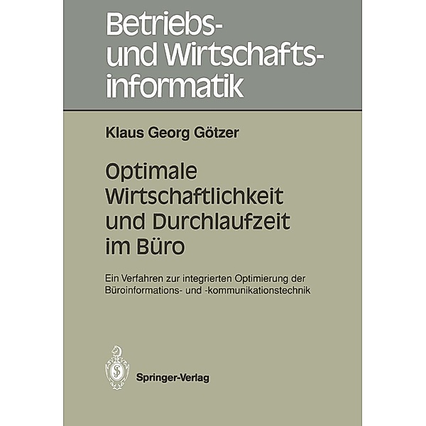 Optimale Wirtschaftlichkeit und Durchlaufzeit im Büro / Betriebs- und Wirtschaftsinformatik Bd.43, Klaus G. Götzer