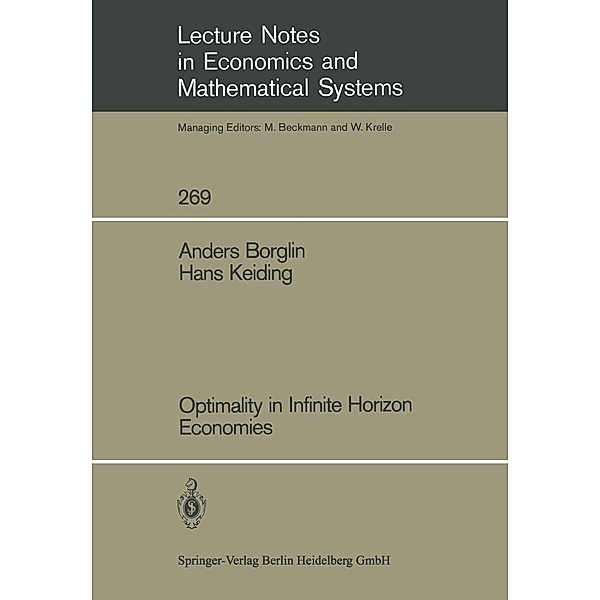 Optimality in Infinite Horizon Economies / Lecture Notes in Economics and Mathematical Systems Bd.269, Anders Borglin, Hans Keiding