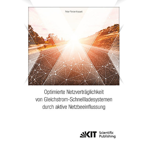 Optimierte Netzverträglichkeit von Gleichstrom-Schnellladesystemen durch aktive Netzbeeinflussung, Peter Florian Krasselt