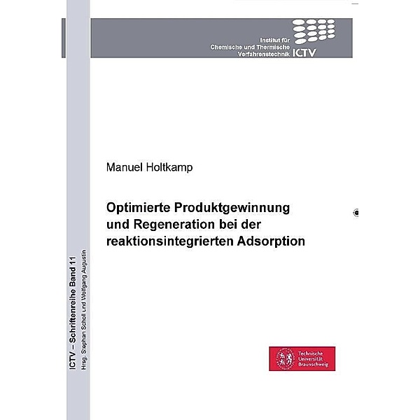 Optimierte Produktgewinnung und Regeneration bei der reaktionsintegrierten Adsorption / ICTV-Schriftenreihe Bd.11