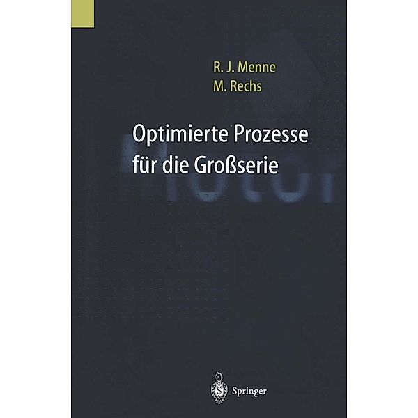 Optimierte Prozesse für die Grossserie, Rudolf J. Menne, Manfred Rechs