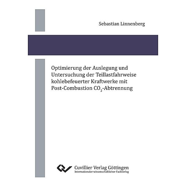 Optimierung der Auslegung und Untersuchung der Teillastfahrweise kohlebefeuerter Kraftwerke mit Post-Combustion CO2-Abtrennung