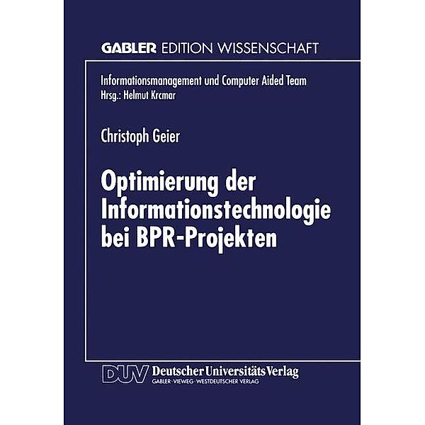 Optimierung der Informationstechnologie bei BPR-Projekten, Christoph Geier