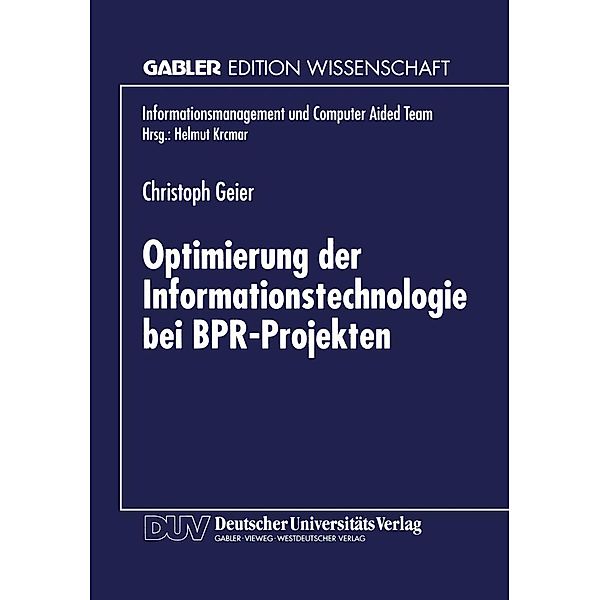 Optimierung der Informationstechnologie bei BPR-Projekten / Informationsmanagement und Computer Aided Team