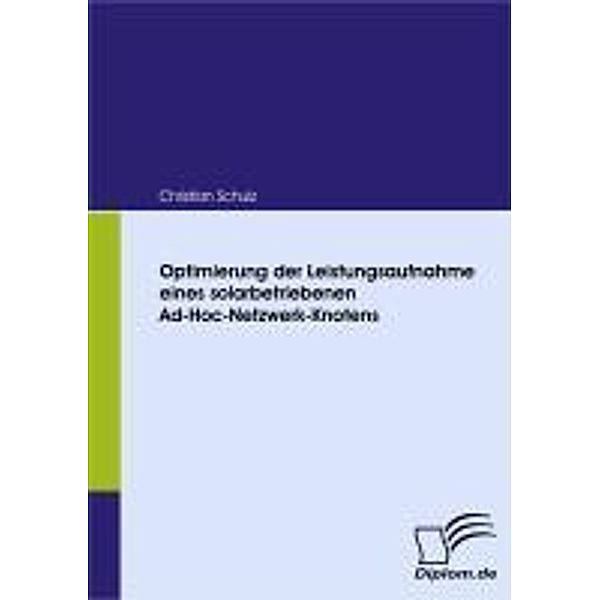 Optimierung der Leistungsaufnahme eines solarbetriebenen Ad-Hoc-Netzwerk-Knotens, Christian Schulz