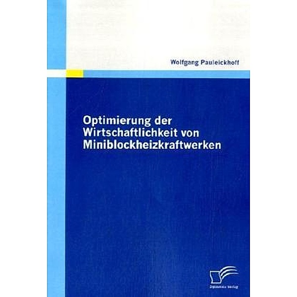 Optimierung der Wirtschaftlichkeit von Miniblockheizkraftwerken, Wolfgang Pauleickhoff
