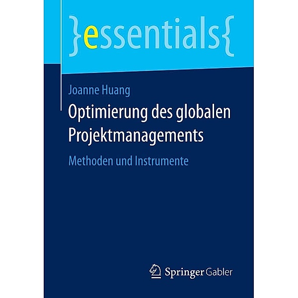 Optimierung des globalen Projektmanagements / essentials, Joanne Huang