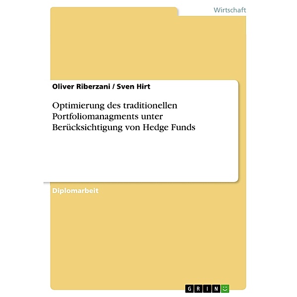 Optimierung des traditionellen Portfoliomanagments unter Berücksichtigung von Hedge Funds, Oliver Riberzani, Sven Hirt