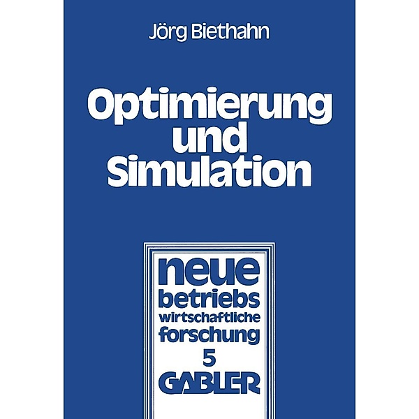 Optimierung und Simulation / neue betriebswirtschaftliche forschung (nbf) Bd.5, Jörg Biethahn