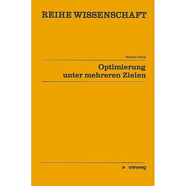 Optimierung unter mehreren Zielen / Reihe Wissenschaft, Werner Dück