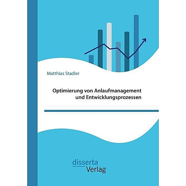 Optimierung von Anlaufmanagement und Entwicklungsprozessen, Matthias Stadler
