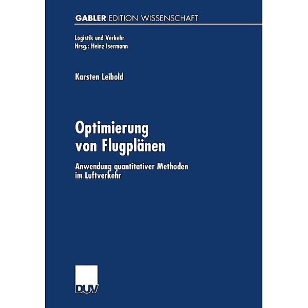 Optimierung von Flugplänen / Logistik und Verkehr, Karsten Leibold