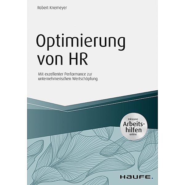 Optimierung von HR - inkl. Arbeitshilfen online / Haufe Fachbuch, Robert Knemeyer