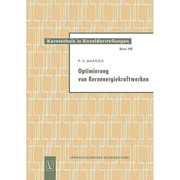 Optimierung von Kernenergiekraftwerken / Kerntechnik in Einzeldarstellungen - Nuclear Engineering Monographs Bd.8, Peter Heinrich Erwin Margen
