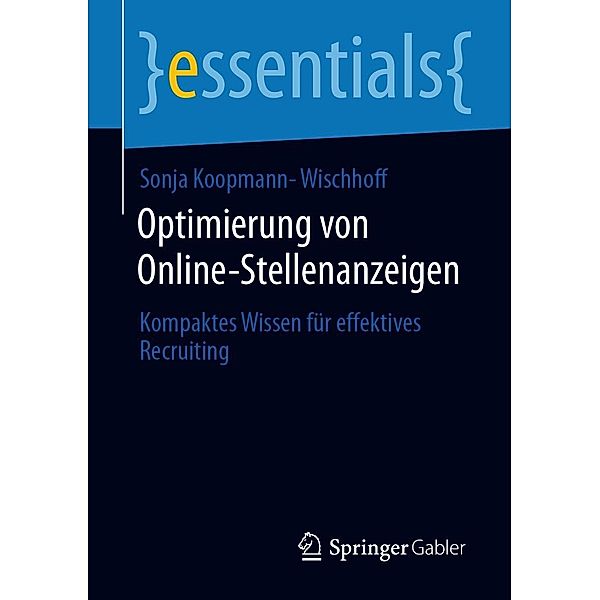 Optimierung von Online-Stellenanzeigen / essentials, Sonja Koopmann-Wischhoff