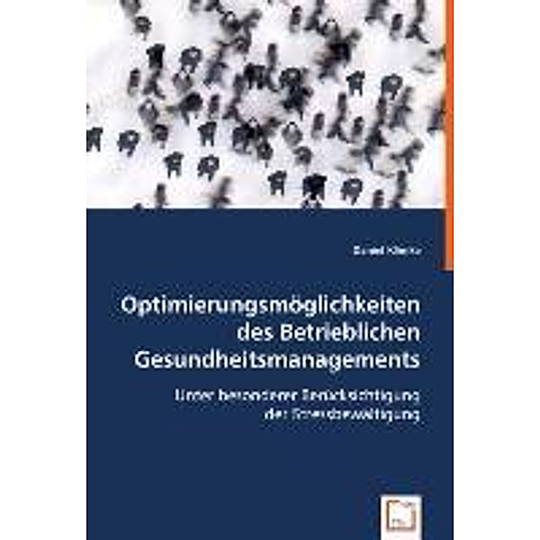 Optimierungsmöglichkeiten des Betrieblichen Gesundheitsmanagements, Daniel Klimke