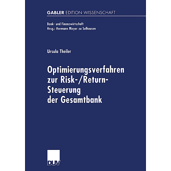 Optimierungsverfahren zur Risk-/Return-Steuerung der Gesamtbank, Ursula Theiler