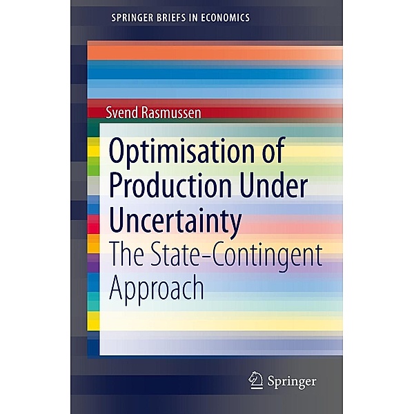 Optimisation of Production Under Uncertainty / SpringerBriefs in Economics, Svend Rasmussen