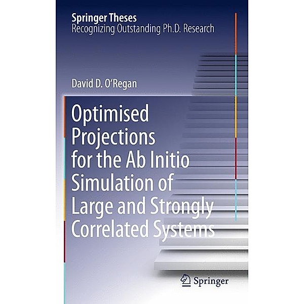 Optimised Projections for the Ab Initio Simulation of Large and Strongly Correlated Systems, David D. O'Regan