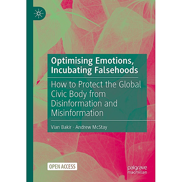 Optimising Emotions, Incubating Falsehoods, Vian Bakir, Andrew McStay