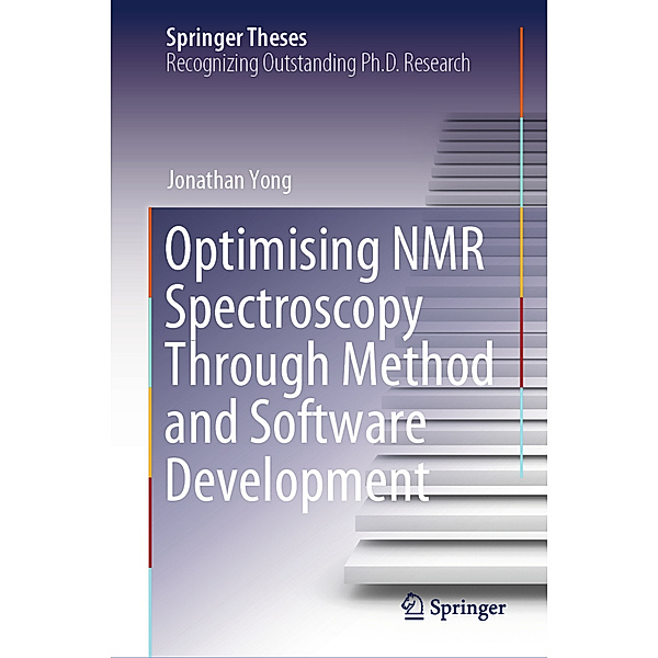 Optimising NMR Spectroscopy Through Method and Software Development, Jonathan Yong