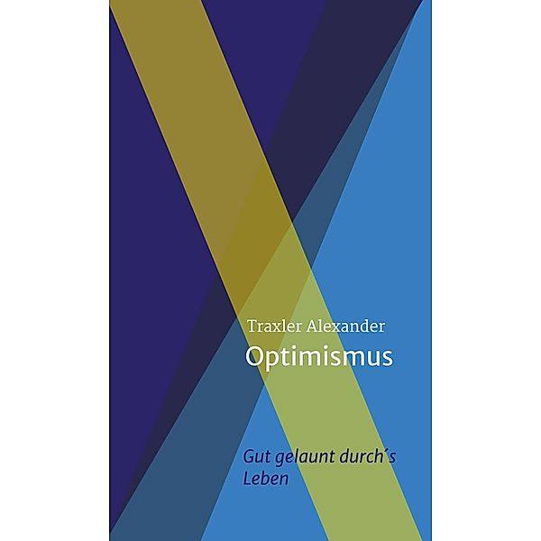 Optimismus, Alexander Traxler