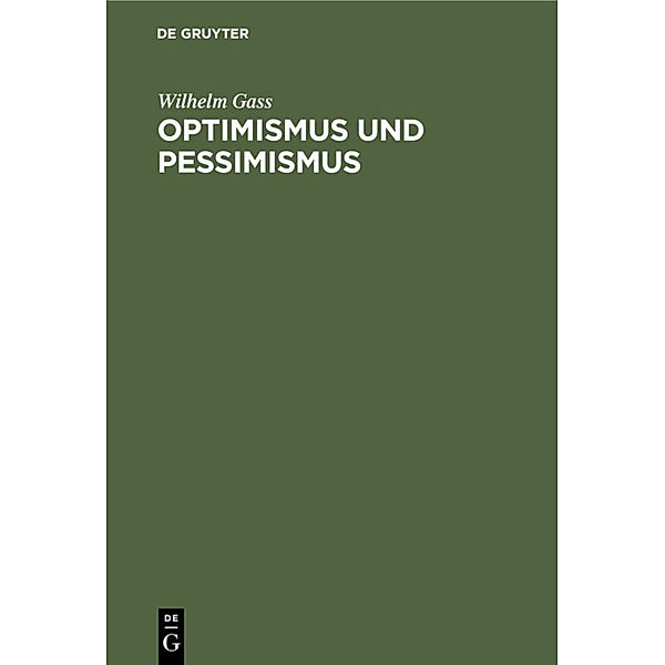 Optimismus und Pessimismus, Wilhelm Gaß