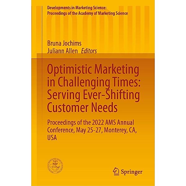 Optimistic Marketing in Challenging Times: Serving Ever-Shifting Customer Needs / Developments in Marketing Science: Proceedings of the Academy of Marketing Science