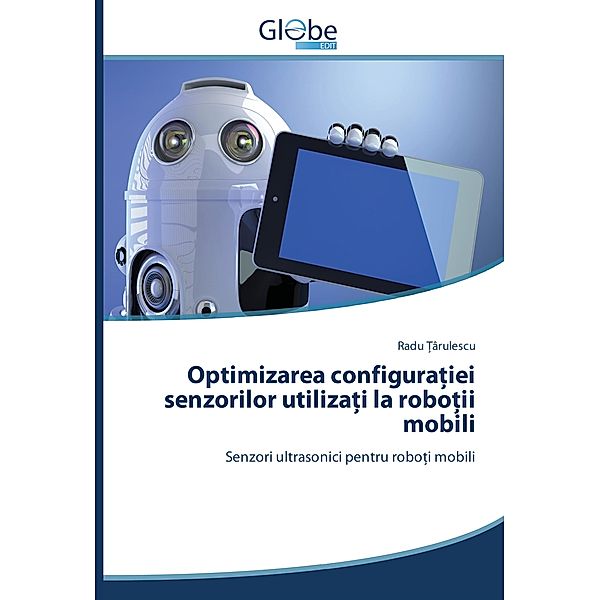 Optimizarea configura iei senzorilor utiliza i la robo ii mobili, Radu Târulescu