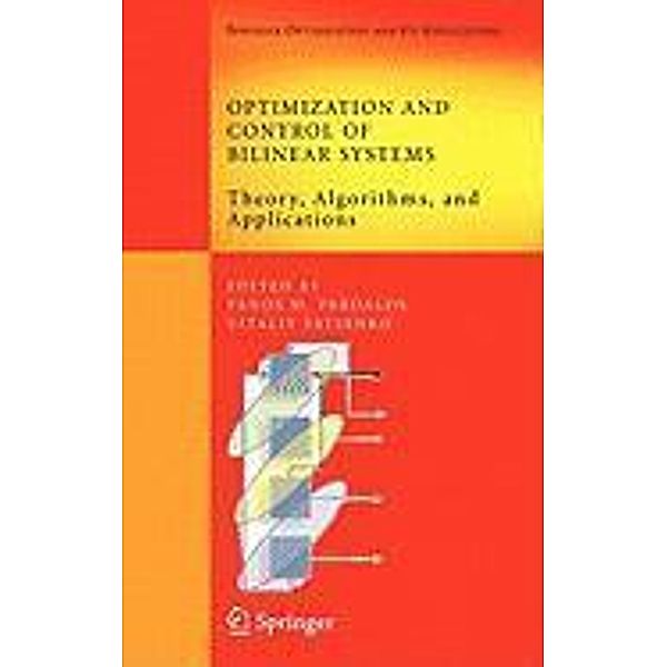 Optimization and Control of Bilinear Systems / Springer Optimization and Its Applications Bd.11, Panos M. Pardalos, Vitaliy A. Yatsenko