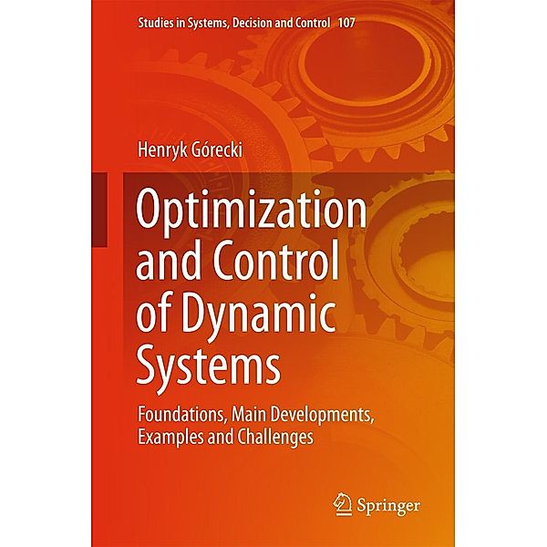 Optimization and Control of Dynamic Systems / Studies in Systems, Decision and Control Bd.107, Henryk Górecki
