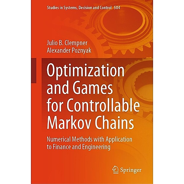 Optimization and Games for Controllable Markov Chains / Studies in Systems, Decision and Control Bd.504, Julio B. Clempner, Alexander Poznyak