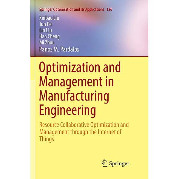 Optimization and Management in Manufacturing Engineering, Xinbao Liu, Jun Pei, Lin Liu, Hao Cheng, Mi Zhou, Panos M. Pardalos