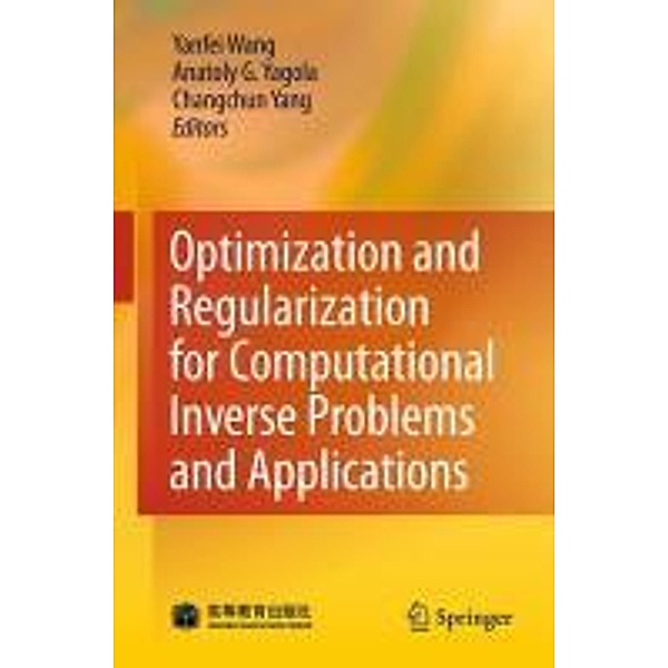 Optimization and Regularization for Computational Inverse Problems and Applications, Changchun Yang, Yanfei Wang