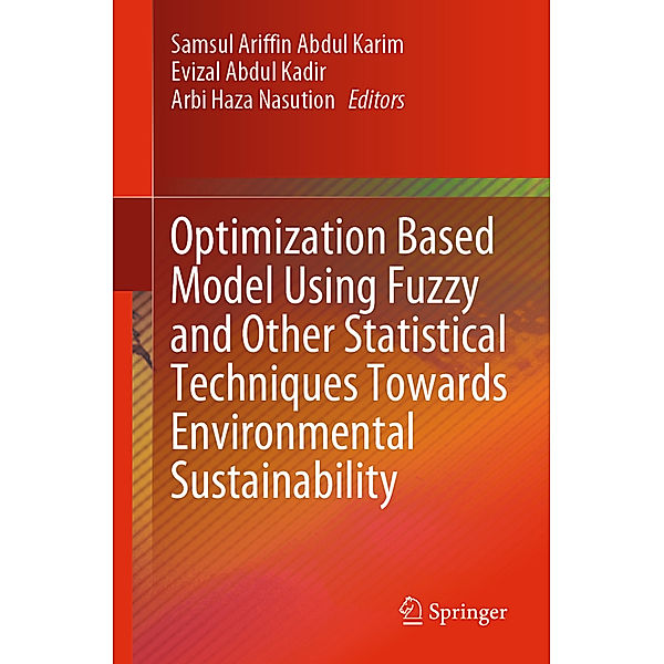 Optimization Based Model Using Fuzzy and Other Statistical Techniques Towards Environmental Sustainability, Samsul Ariffin Abdul Karim, Evizal Abdul Kadir, Arbi Haza Nasution