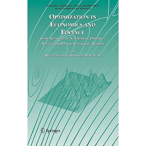 Optimization in Economics and Finance / Dynamic Modeling and Econometrics in Economics and Finance Bd.7, Bruce D. Craven, Sardar M. N. Islam